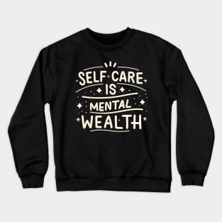 Self care is mental wealth Crewneck Sweatshirt